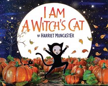 I Am a Witch's Cat - Harriet Muncaster, Harriet Muncaster