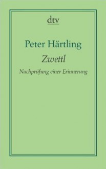 Zwettl: Nachprüfung Einer Erinnerung - Peter Härtling