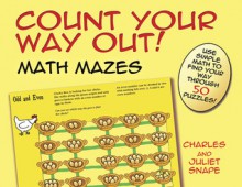 Count Your Way Out! Math Mazes - Charles Snape, Juliet Snape