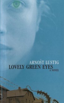 Lovely Green Eyes: A Novel - Arnošt Lustig