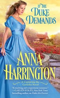 If the Duke Demands (Capturing the Carlisles) - Anna Harrington