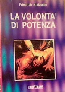 La volontà di potenza: Il nichilismo europeo e la critica dei valori superiori - Friedrich Nietzsche, Elisabeth Förster-Nietzsche, C. Papini