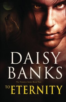 To Eternity - Daisy Banks