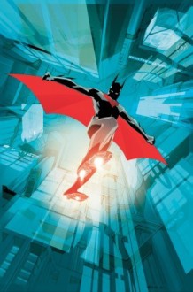 Batman Beyond: Industrial Revolution - Adam Beechen, Dustin Nguyen, Darwyn Cooke