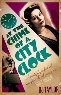 At the Chime of a City Clock - D. J. Taylor