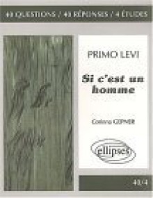 Primo Levi, Si C'est Un Homme: 40 Questions, 40 Réponses, 4 Études - Corinna Gepner