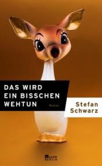 Das wird ein bisschen wehtun - Stefan Schwarz