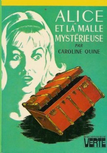 Alice et la malle mystérieuse (Alice, #17) - Carolyn Keene, Claude Voilier, Albert Chazelle, Caroline Quine