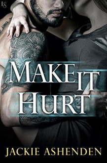 Make It Hurt (Texas Bounty) - Jackie Ashenden