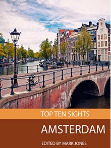 Top Ten Sights: Amsterdam - Mark Jones