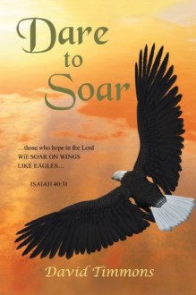 Dare To Soar - David Timmons