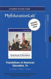 New Myeducationlab with Pearson Etext -- Standalone Access Card -- For Foundations of American Education - L.Dean Webb, Arlene Metha, K.Forbis Jordan