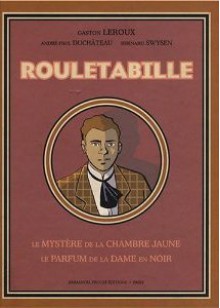 Rouletabille: Le mystère de la chambre jaune; Le parfum de la dame en noir - Gaston Leroux, André-Paul Duchateau, Bernard C. Swysen, André-Paul Duchateau