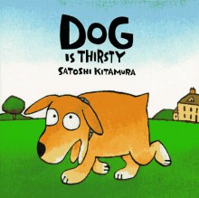 Dog is Thirsty - Satoshi Kitamura