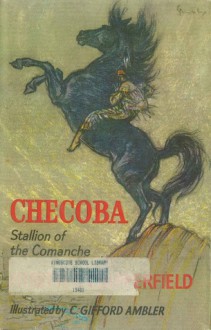 Checoba: Stallion of the Comanche - Joseph E. Chipperfield, C. Gifford Ambler