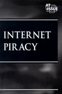 Internet Piracy (At Issue) - James D. Torr, Helen Conrath