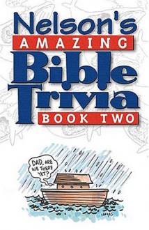 Nelson's Amazing Bible Trivia: Book Two - Brad Densmore