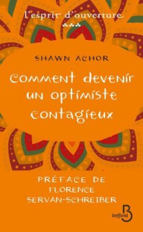 Comment devenir un optimiste contagieux (L'esprit d'ouverture) (French Edition) - Florence Servan-Schreiber, Shawn Achor, VAN DE MOORTEL, Odile