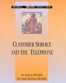 Customer Service and the Telephone - Dennis Becker