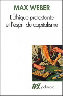 L'éthique protestante et l'esprit du capitalisme - Max Weber