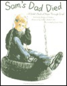 Sam's Dad Died: A Child's Book of Hope Through Grief - Margaret M. Holmes, Susan Aitken, Sasha J. Mudlaff