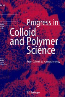 From Colloids To Nanotechnology (Progress In Colloid And Polymer Science) - Miklós Zrínyi, Zoltán D. Hórvölgyi, Zolt_n H=rvwlgyi