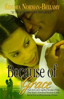 Because of Grace (The Grace Series) - Kendra Norman-Bellamy