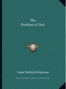 The Problem of God - Edgar Sheffield Brightman