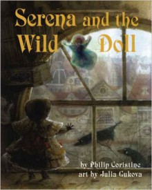 Serena & the Wild Doll - Philip Coristine, Julie Gucova