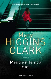 Mentre il tempo brucia - Mary Higgins Clark, A. Garavaglia