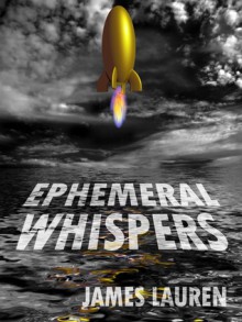 Ephemeral Whispers - James Lauren