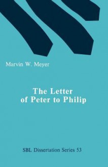 The Letter of Peter to Phillip - Marvin W. Meyer