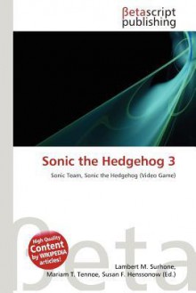 Sonic the Hedgehog 3 - Lambert M. Surhone, Mariam T. Tennoe, Susan F. Henssonow