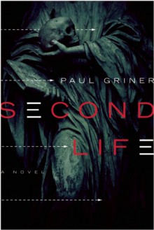 Second Life: A Novel - Paul Griner