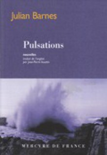 Pulsations - Julian Barnes, Jean-Pierre Aoustin