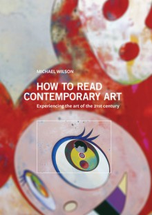 How to Read Contemporary Art - Michael Wilson