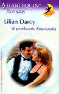 W przebraniu Kopciuszka - Lilian. Darcy