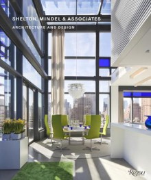 Shelton, Mindel & Associates: Architecture and Design - Michael Moran, Joseph Giovannini