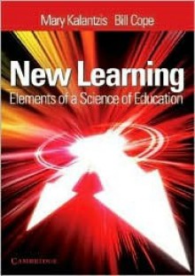 New Learning: Elements of a Science of Education - Mary Kalantzis, Bill Cope