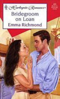 Bridegroom on Loan - Emma Richmond