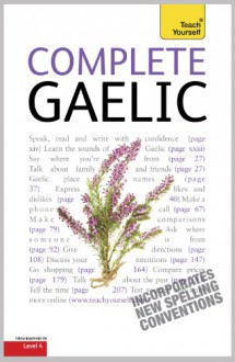 Complete Gaelic Beginner to Intermediate Course: Learn to Read, Write, Speak and Understand a New Language with Teach Yourself - Boyd Robertson, Iain Taylor