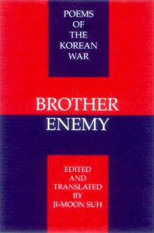 Brother Enemy: Poems of the Korean War - Suh Ji-Moon