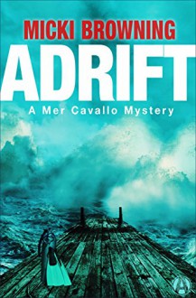 Adrift: A Mer Cavallo Mystery - Micki Browning