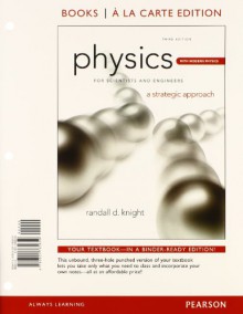 Physics for Scientists & Engineers: A Strategic Approach with Modern Physics [With Access Code] - Randall D. Knight