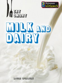 Milk and Dairy - Louise Spilsbury