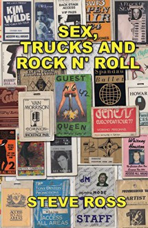 Sex, Trucks and Rock n' Roll - Steve Ross