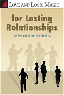 Love and Logic Magic for Lasting Relationships - Jim Fay, David Hawkins