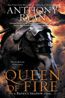 Queen of Fire (A Raven's Shadow Novel) - Anthony Ryan