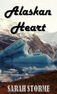 Alaskan Heart - Sarah Storme