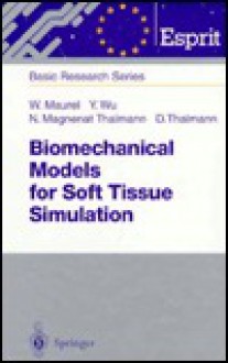 Biomechanical Models for Soft Tissue Simulation - Walter Maurel, Nadia Magnenat Thalmann, Daniel Thalmann